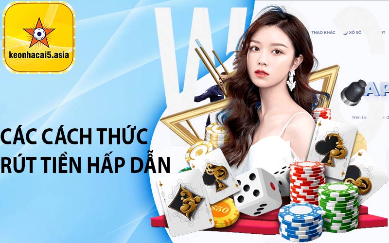 Các cách thức rút tiền hấp dẫn