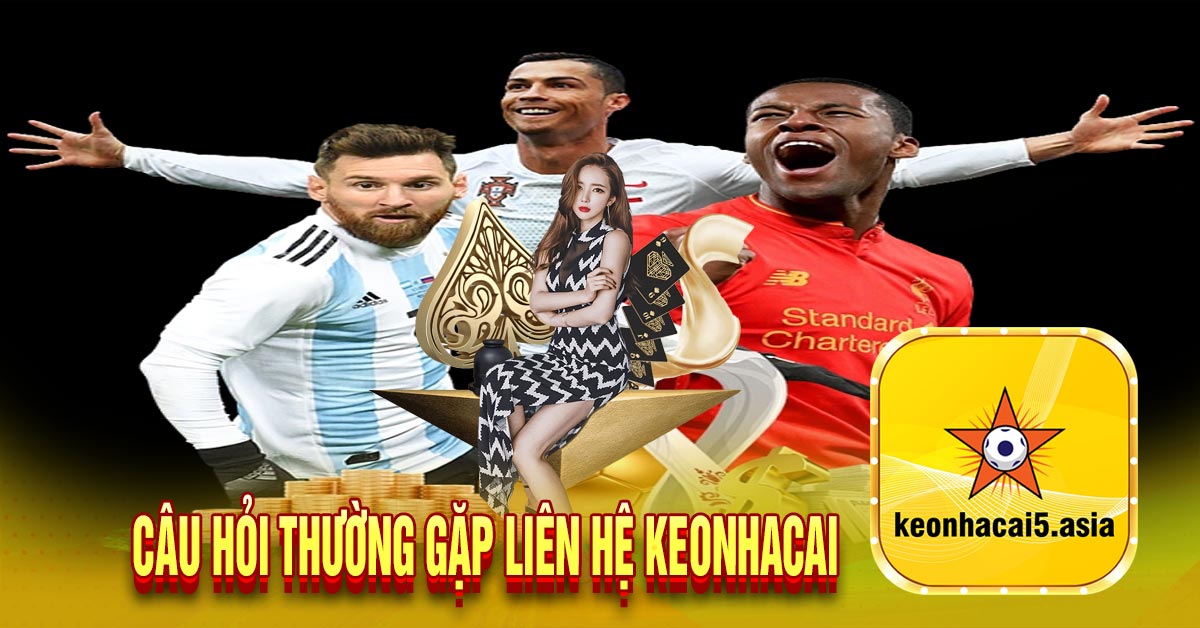 Câu hỏi thường gặp liên hệ keonhacai