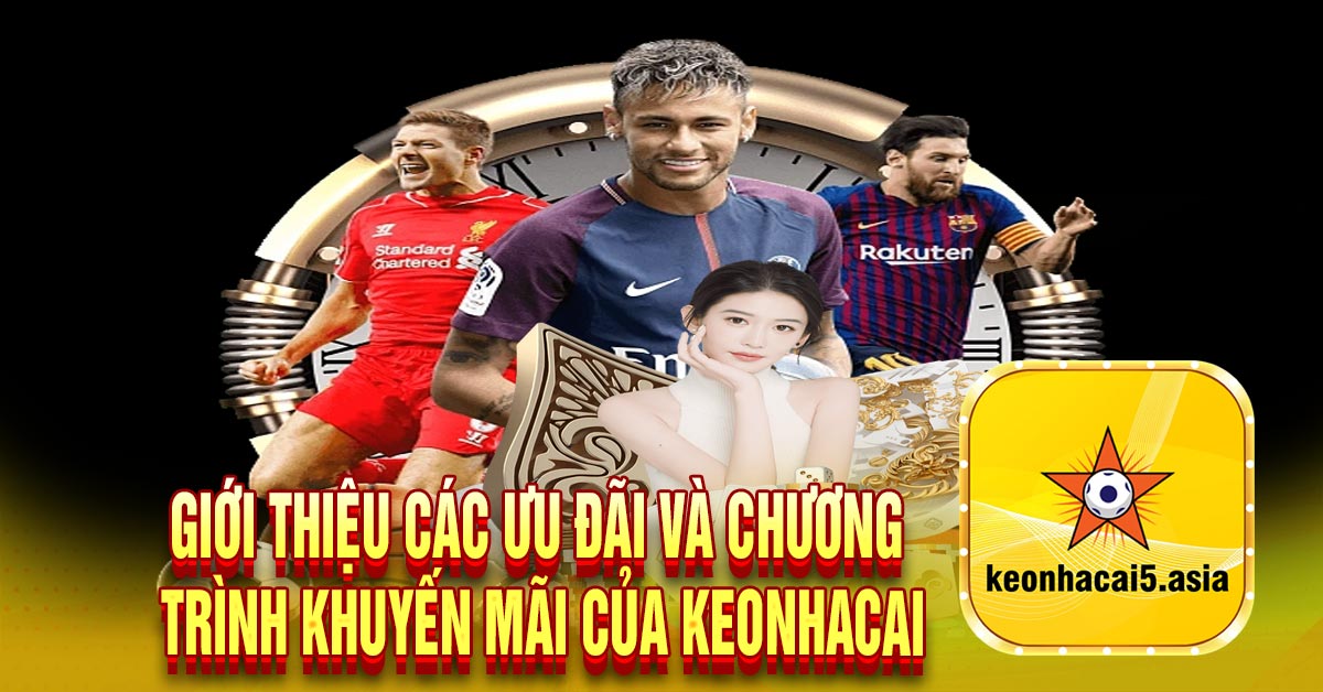 Giới thiệu các ưu đãi và chương trình khuyến mãi của Keonhacai
