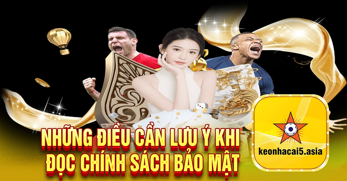 Những điều cần lưu ý khi đọc Chính sách bảo mật